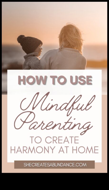 Harmony at Home: Mindful Parenting Practices for Positive Living